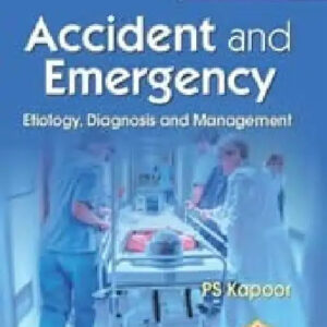 9789354666773_1200x1781_0b936556-5abc-4935-abd3-042988ef60a4.jpg Accident And Emergency Etiology Diagnosis And Management, 3e