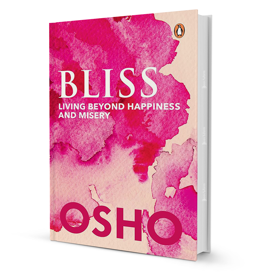 Bliss: Living Beyond Happiness And Misery
