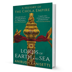 Lords of Earth and Sea: History of the Chola Empire