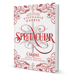 SpectacularByStephanieGarber.png Spectacular: A Magical Holiday Novella