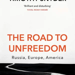 The Road to Unfreedom: Russia, Europe, America
