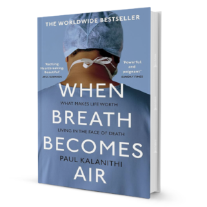 WhenBreathBecomesAir_f835c5f5-5ae9-4f1e-99b6-5cc49bbf55ec.png When Breath Becomes Air: A Memoir of Life and Death