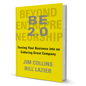 BE 2.0 (Beyond Entrepreneurship 2.0): Turning Your Business Into An Enduring Great Company
