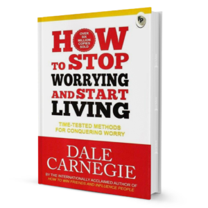 How to Stop Worrying and Start Living