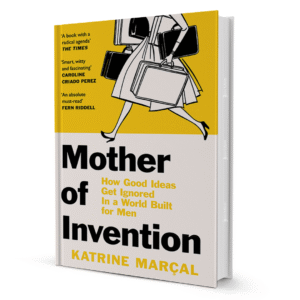Mother Of Invention By Katrine Marcal