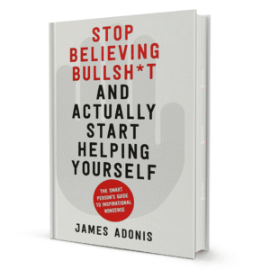 stop-believing-bullsh-t-and-actually-start-helping-yourself-by-james-adonis-booxworm-60520.png Stop Believing Bullsh*t And Actually Start Helping Yourself