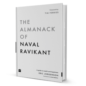 The Almanack Of Naval Ravikant Eric Jorgenson