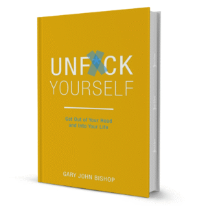 Unfuck Yourself By Gary John Bishop
