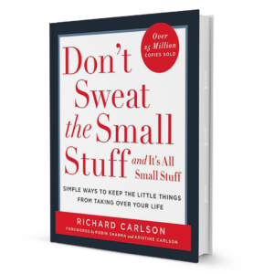 DON'T SWEAT THE SMALL STUFF by Richard Carlson