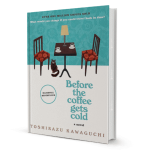 Before The Coffee Gets Cold By Kawaguchi Toshikazu