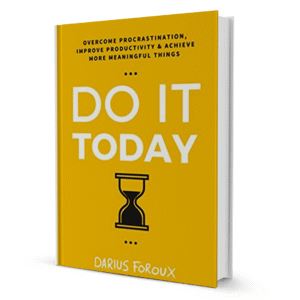 Do It Today By Darius Foroux