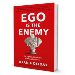 Ego Is The Enemy By Ryan Holiday