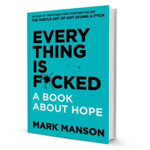 Everything is F*cked: A Book About Hope by Mark Manson