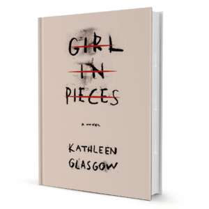 Girl in Pieces By Kathleen Glasgow