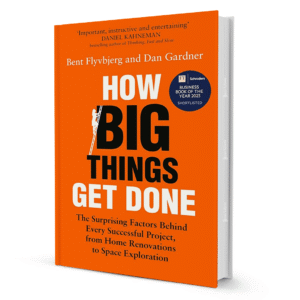 How Big Things Get Done by Bent Flyvbjerg and Dan Gardner