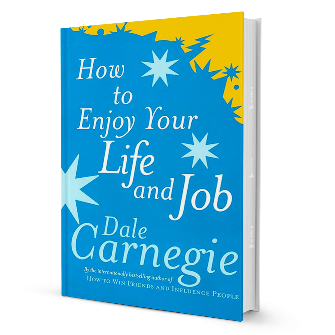 How to Enjoy Your Life and Job by Dale Carnegie