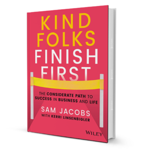 Kind Folks Finish First By Sam Jacobs
