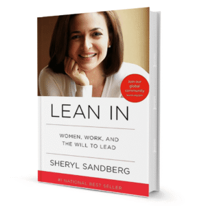 Lean In: Women, Work, and the Will to Lead By Sheryl Sandberg