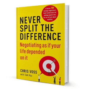 Never Split the Difference by Chris Voss