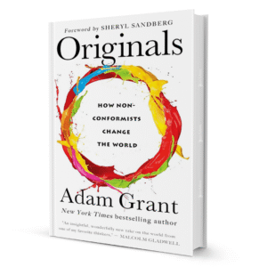 Originals How Non-Conformists Change The World By Adam Grant
