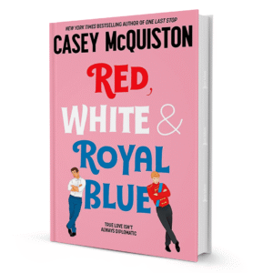 Red, White & Royal Blue A Novel By Casey McQuiston