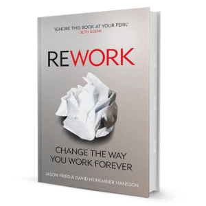 Rework By Jason Fried & David Heinemeier Hansson