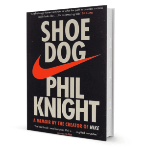 Shoe Dog: A Memoir by the Creator of Nike By Phil Knight