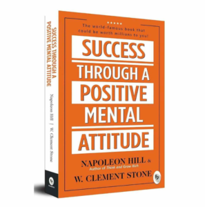Success Through A Positive Mental Attitude by Napoleon Hill