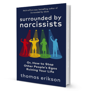 Surrounded By Narcissists By Thomas Erikson