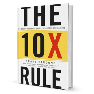 The 10X Rule By Grant Cardone