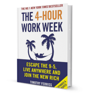 The 4 Hour Work week By Timothy Ferriss
