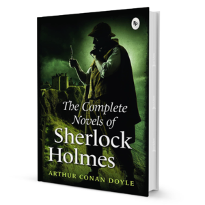 The Complete Novels of Sherlock Holmes by Arthur Conan Doyle
