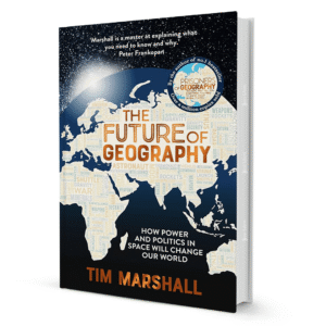 The Future of Geography by Tim Marshall