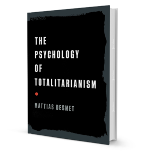 The Psychology Of Totalitarianism By Mattias Desmet