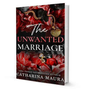 The Unwanted Marriage by Catharina Maura