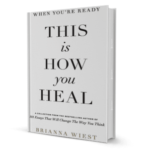 This Is How You Heal By Brianna Wiest